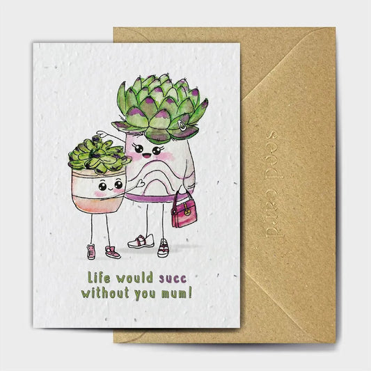 Life Would Succ Without You Mum Seeded card