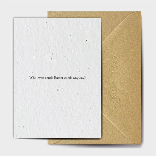 Who Even Sends Easter Cards Seeded card