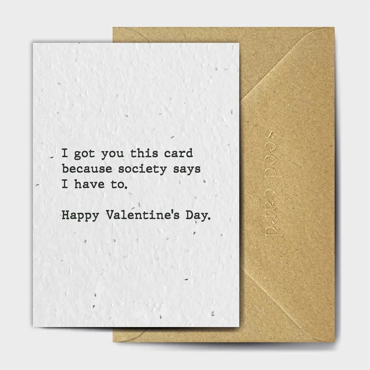 Got This Because I Had To Valentine's Seeded card